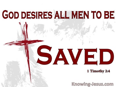 1 Timothy 2:4 God Desires All Men To Be Saved And Know The Truth (white)